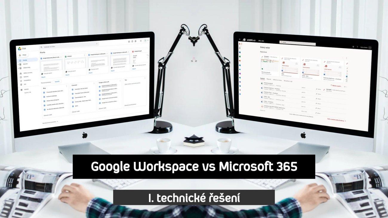 I. Google Workspace vs Microsoft 365 - technické řešení